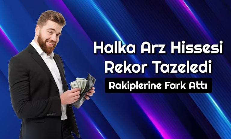 Bu Halka Arz Yüzleri Güldürdü: Aylık Yüzde 70 Yükseldi