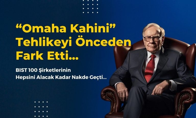 Buffett Neden Korkuyor? BIST 100’ü Alacak Kadar Nakde Geçti