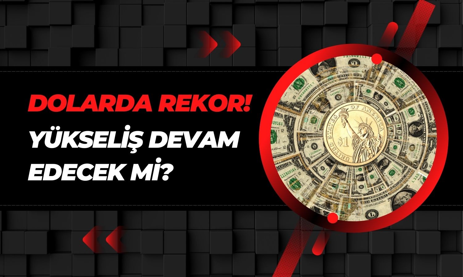 Dolarda Yeni Zirve Belirlendi! Yükseliş Sürecek mi?