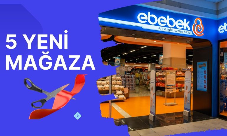 Ebebek Yeni Mağazalar Açıyor: Toplam Sayıyı Duyurdu