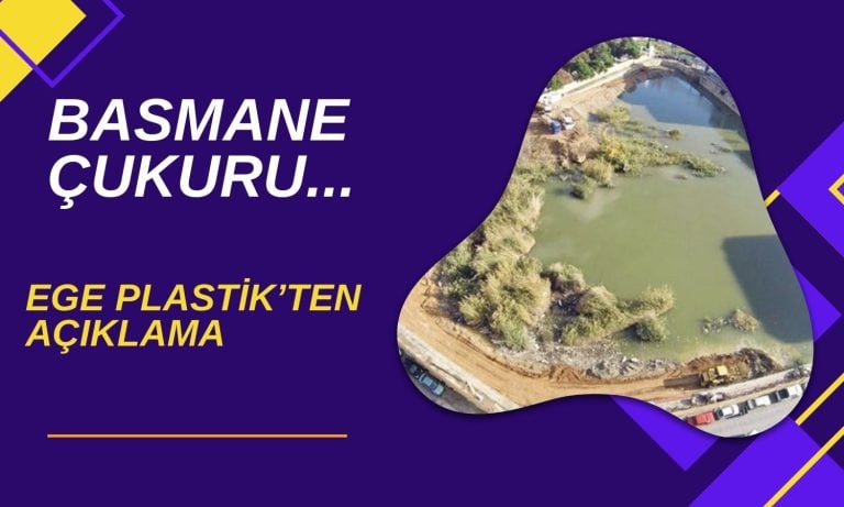 Ege Plastik’ten Basmane Çukuru Açıklaması