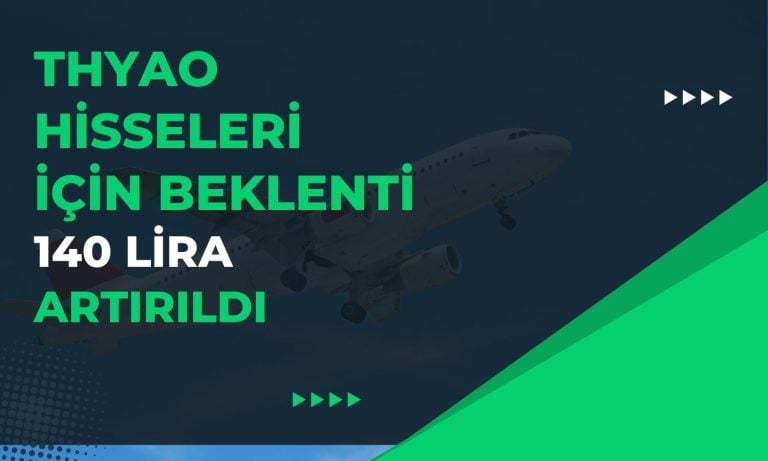 Endeks Üstü Getiri Beklenen THYAO için Yeni Hedef Fiyat Geldi