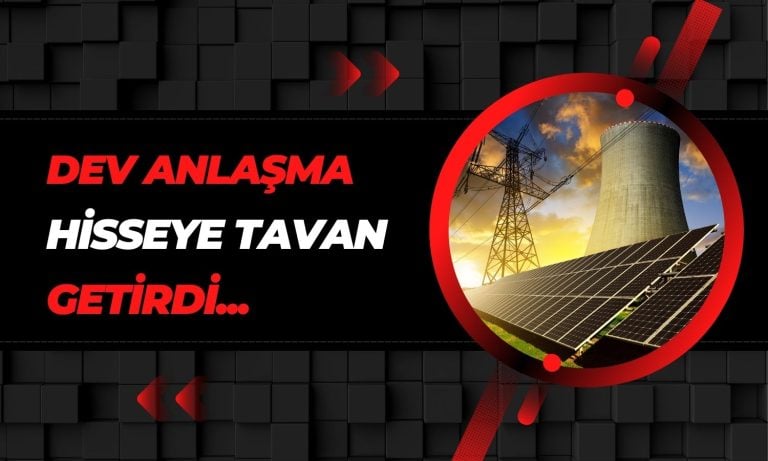 Enerji Şirketinden Dev Anlaşma, HisseTavandan Devre Kesicide