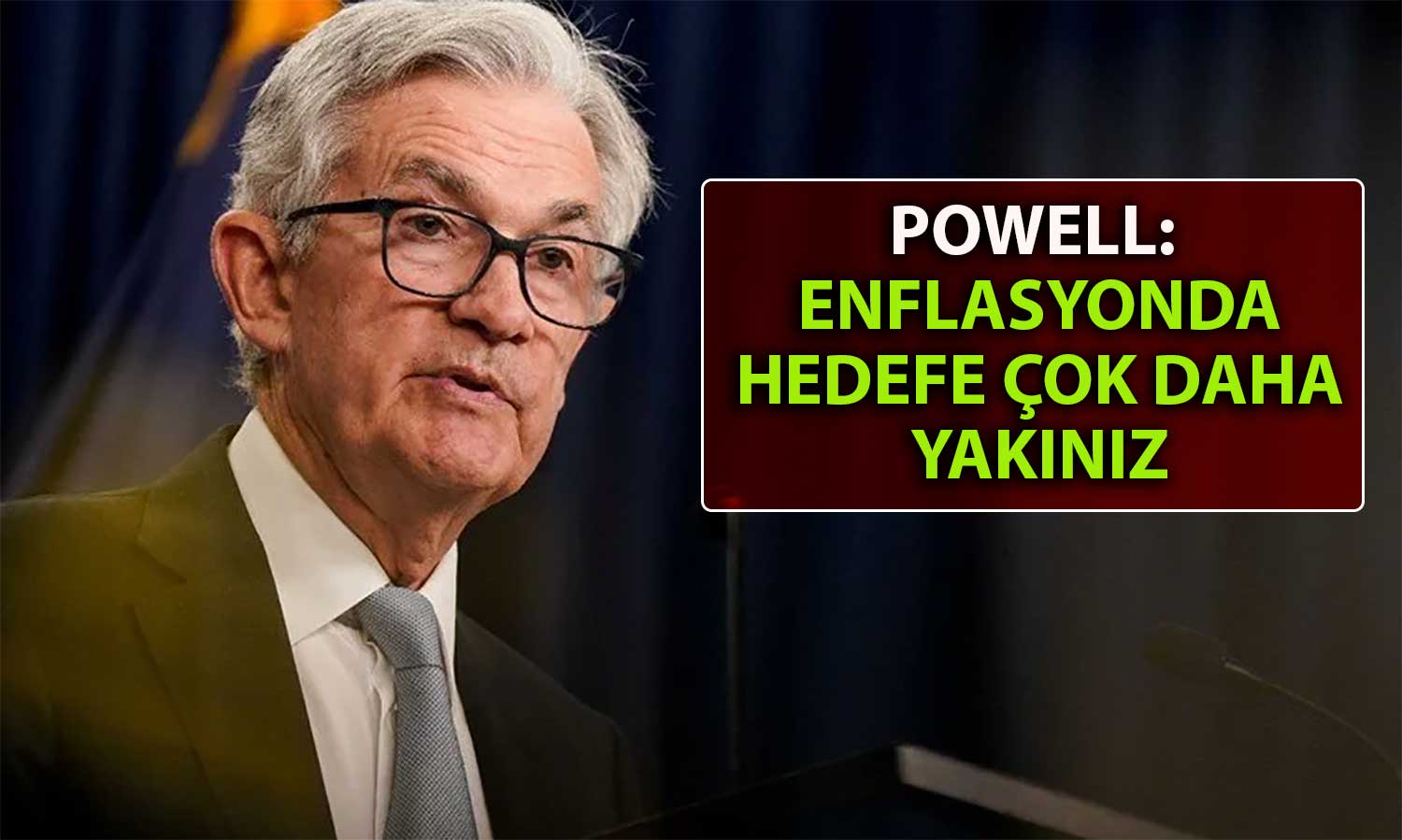 FED Başkanı Powell’dan Para Politikasında Değişim Sinyali