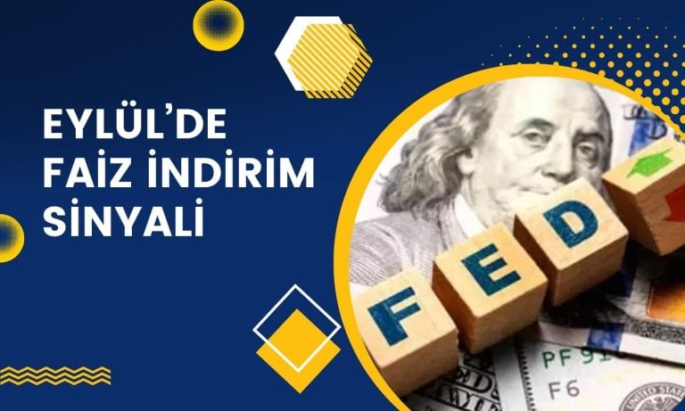 FED’den Eylül’de Faiz İndirimi Sinyali, Gözler Verilerde