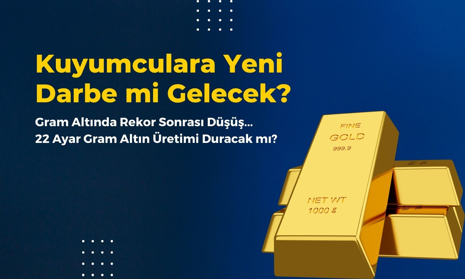 Gram Altında Rekor! 22 Ayar Üretimi Durdurulacak mı?