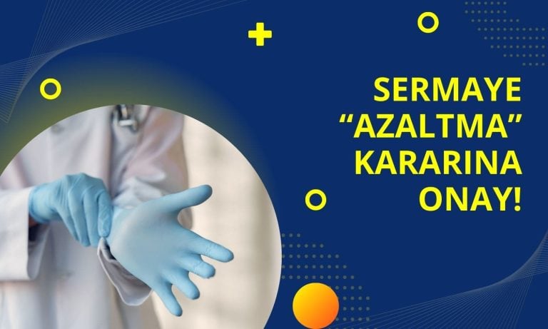 Güçlü Sağlık Şirketinin Sermaye Azaltımına SPK Onayı!