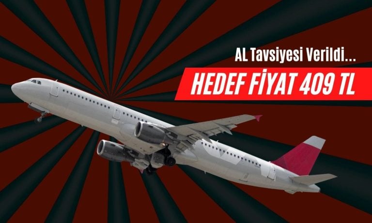 Havacılık Devi 409 TL Olacak! Kurum AL Tavsiyesi Verdi