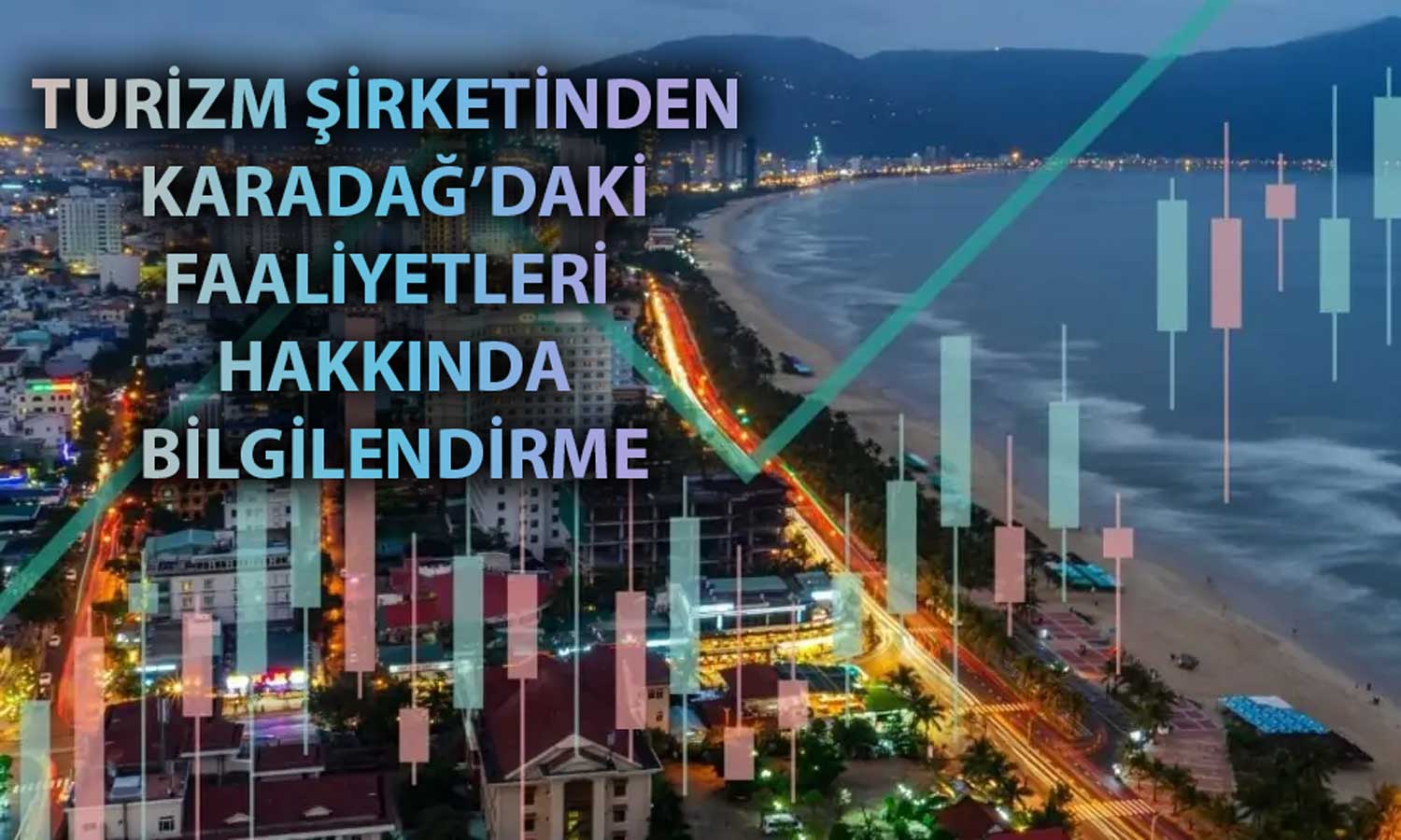 Hissesi Yılda Yüzde 260 Artan Turizm Şirketinden Yatırım Açıklaması