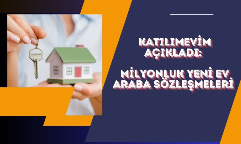 Katılımevim Yeni Ev ve Araba Sözleşmeleri Tutarını Açıkladı