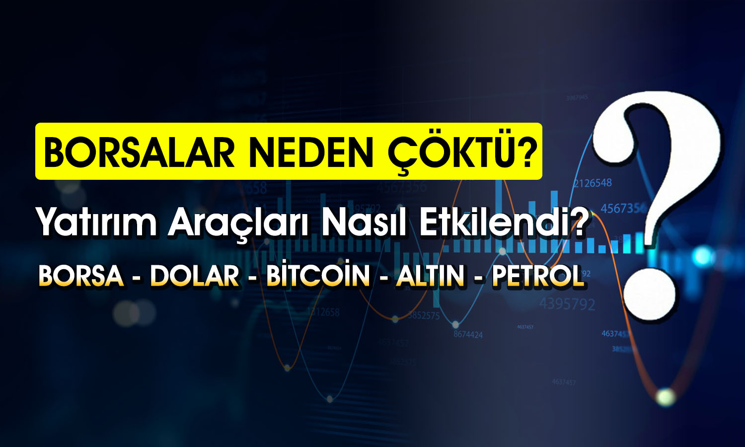 Küresel Piyasalardaki Paniğin Nedeni Ne? İşte Kabusun Özeti