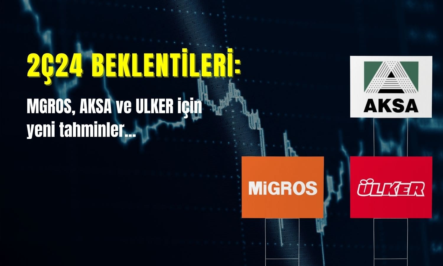 MGROS, AKSA ve ULKER Beklentileri Nasıl? Kurum Açıkladı