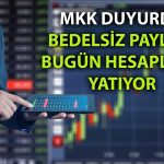 MKK’dan İki Şirket için Bedelsiz Açıklaması: Bugün Hesaplarda