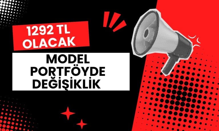 Model Portföy Güncellendi: 1292 TL Hedef Fiyatlı Hisse Eklendi