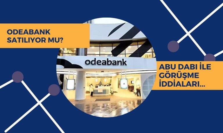 Odeabank Satılıyor mu? Abu Dabi ile Görüşme İddiaları