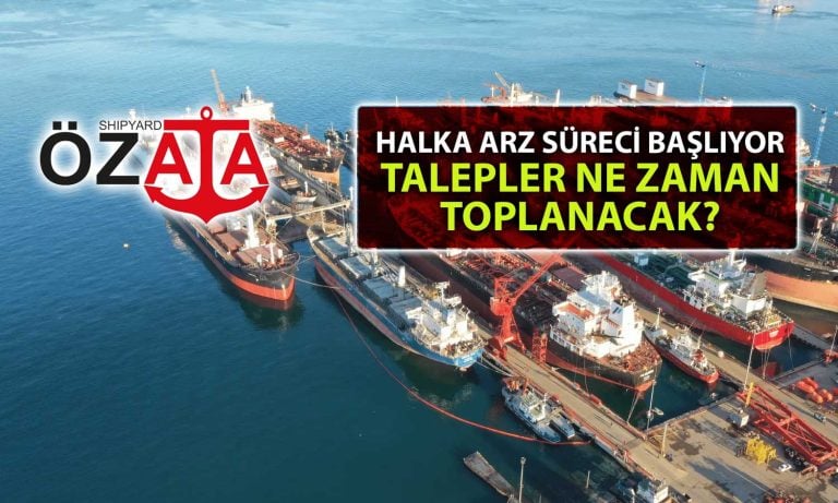 Özata Denizcilik Halka Arzında Talep Toplama Tarihleri Belli Oldu