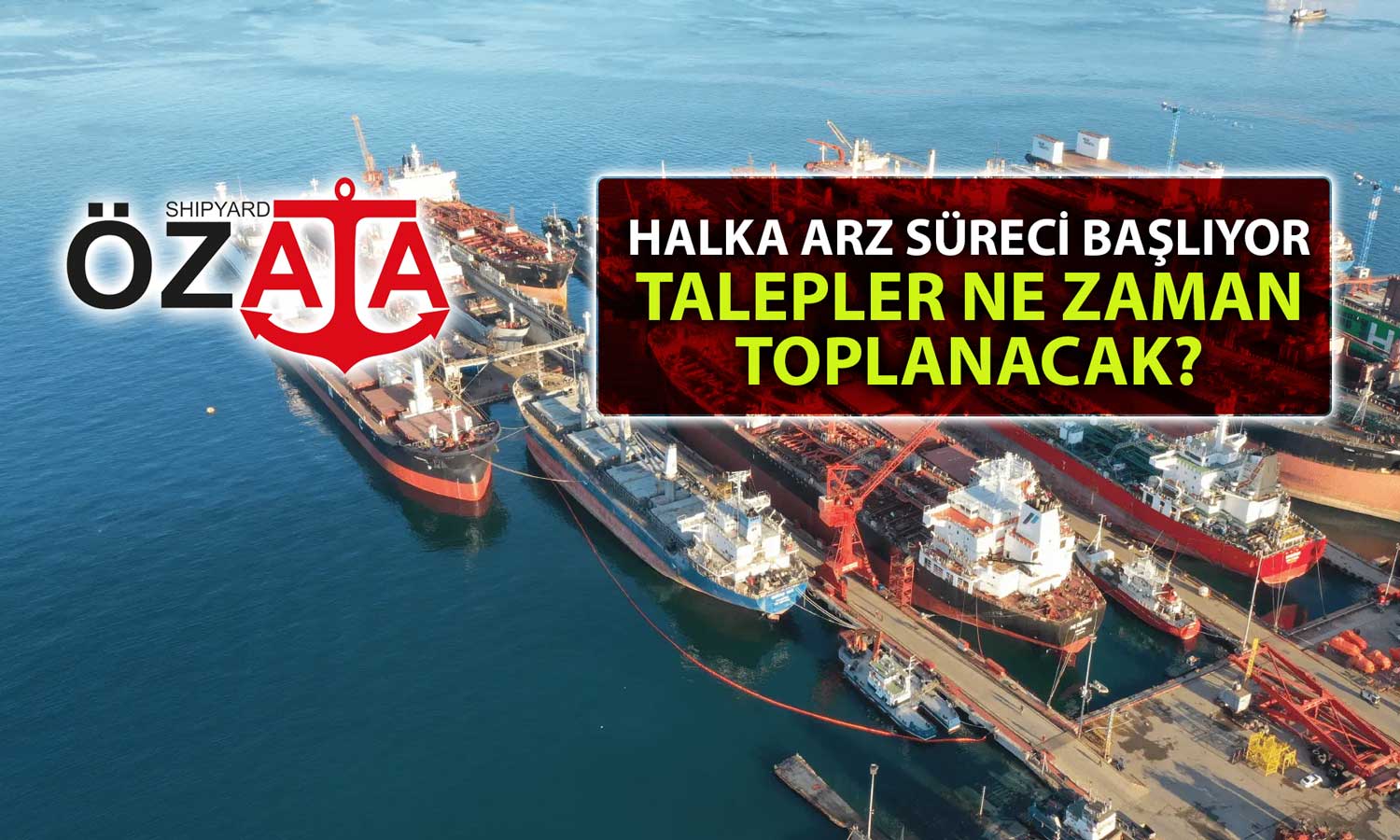 Özata Denizcilik Halka Arzında Talep Toplama Tarihleri Belli Oldu