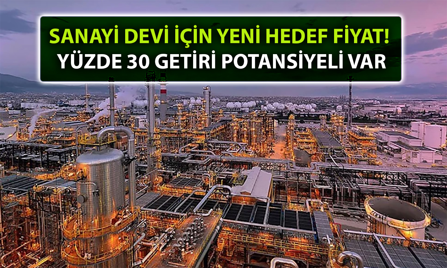 Petrol Devi için Hedef Fiyat Düşürüldü: TUT Tavsiyesi Korundu