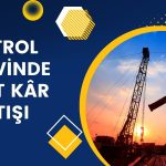 Petrol Devinde Yüzler Gülüyor, Net Kârda Yüzde 145 Artış