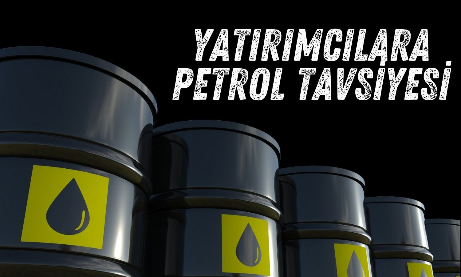 Petrolde Yükseliş Sürüyor: Portföy Korunması için Alım Yapılmalı