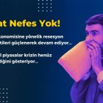 Resesyon İhtimali Hala Güçlü! Piyasalara Rahat Nefes Yok