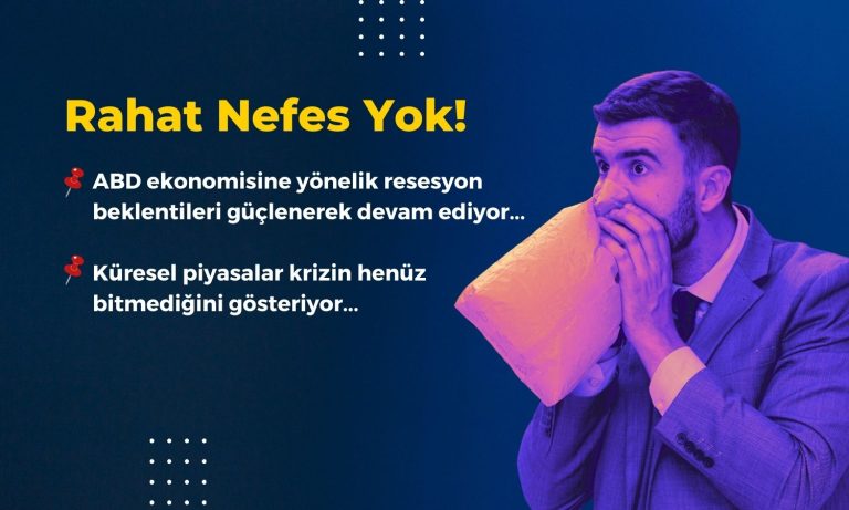 Resesyon İhtimali Hala Güçlü! Piyasalara Rahat Nefes Yok