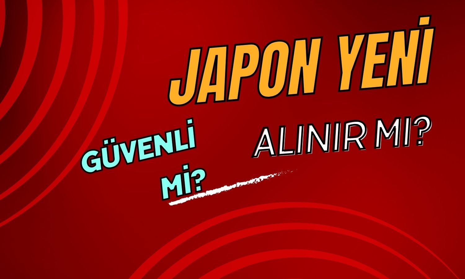 Sert Dalgalanmalar Yaşayan Japon Yeni Hala Güvenli Liman mı?