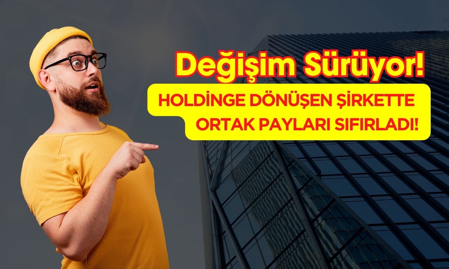 Şirkette Değişim Sürüyor! Şimdi de Ortak Payları Sıfırladı
