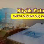 SMRTG Dev Sözleşmeyi Duyurdu! Yatırımlar Artıyor