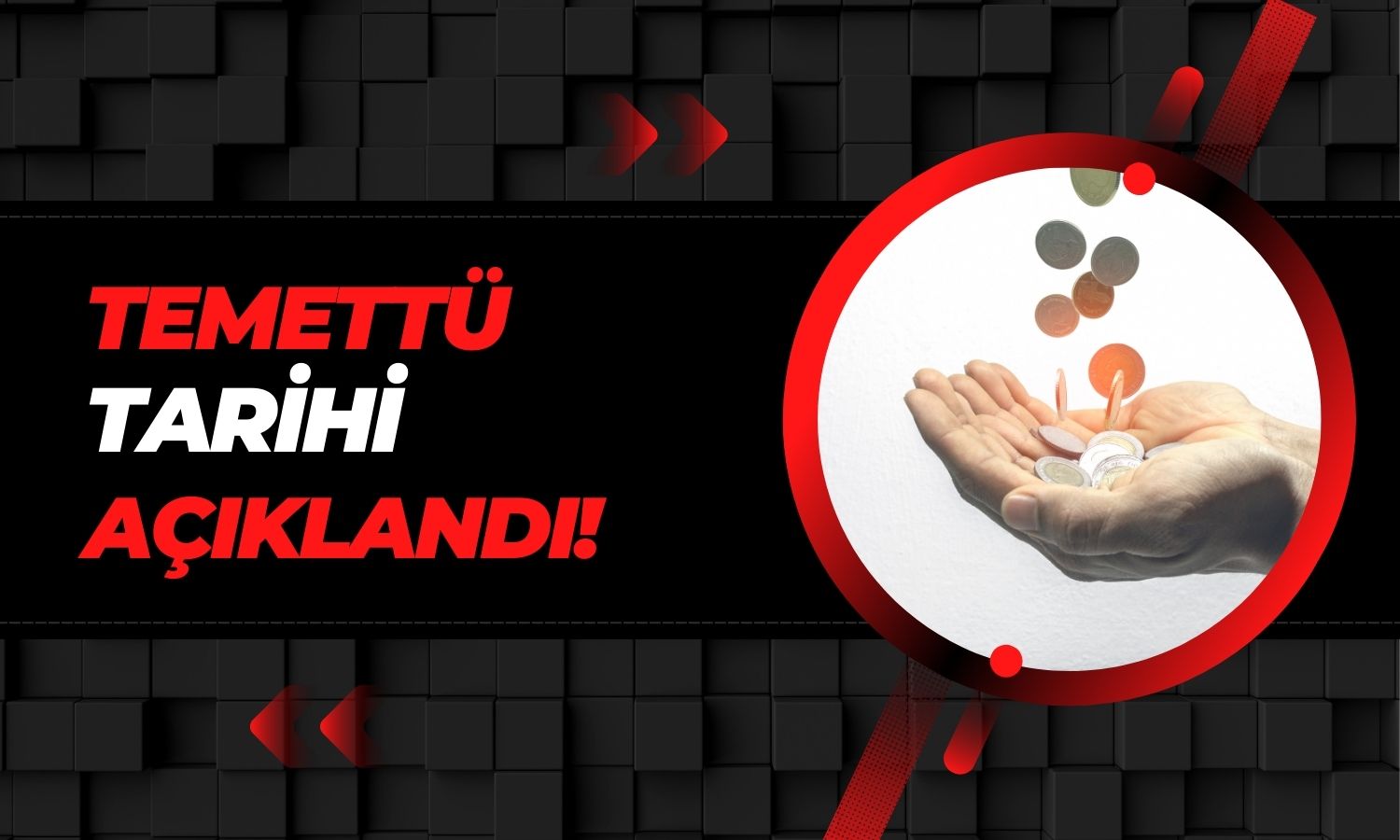 Temettü Kesinleşti, Bu Tarihlere Dikkat!