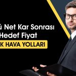 THYAO 530 TL’ye Çıkabilir mi? Bilanço Sonrası Beklenti