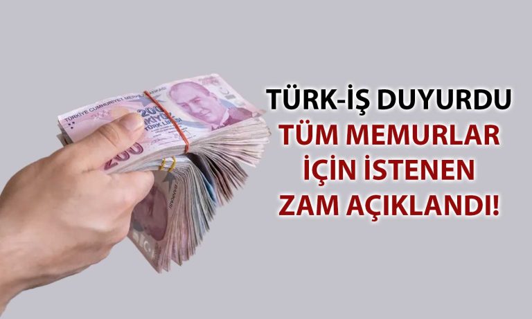 TÜRK-İŞ’ten Memurları İlgilendiren Bildiri: Zam Talebi Açıklandı