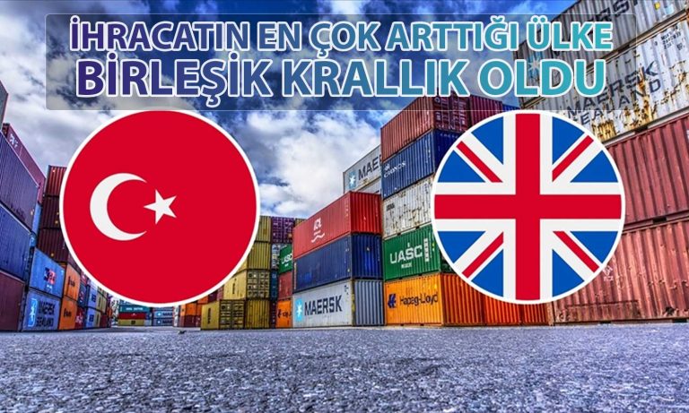 Türkiye’nin Birleşik Krallık’a İhracatında Büyük Artış