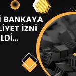 Yeni Bir Banka Geliyor! BDDK Faaliyet İzni Verdi