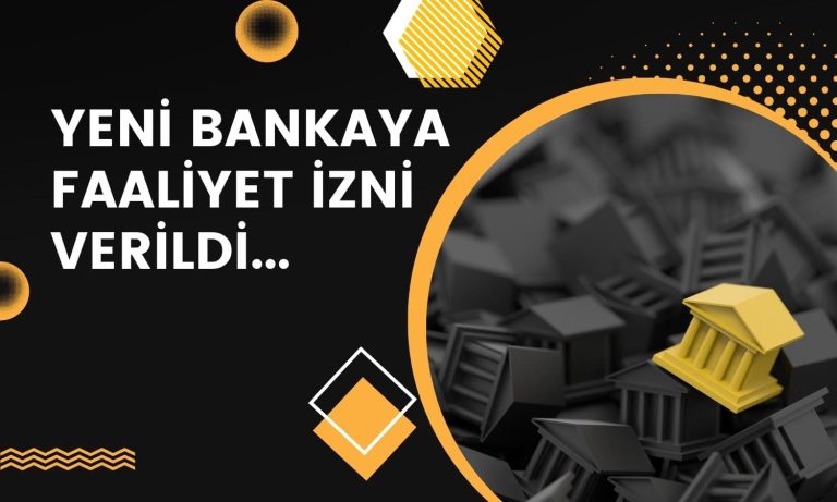 Yeni Bir Banka Geliyor! BDDK Faaliyet İzni Verdi