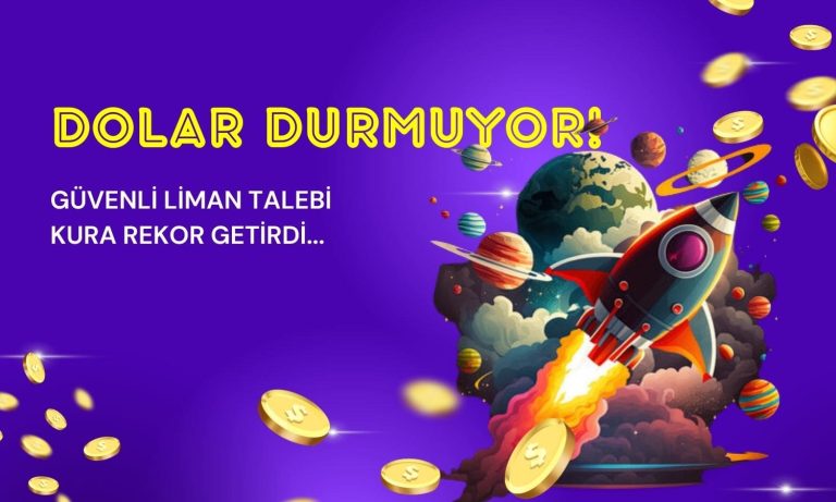 Zirve Gecikmedi! Dolar Yeniden Rekor Kırdı