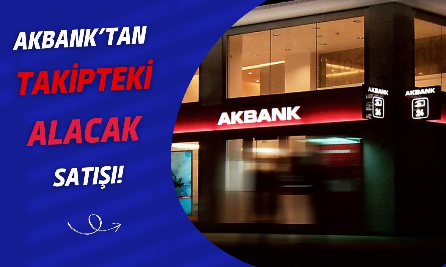 Akbank 1,7 Milyar Liralık Alacağını 565 Milyon Liraya Sattı