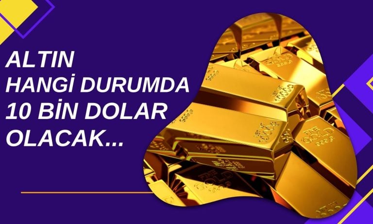 Altın Fiyatları için Dev Tahmin: 10 Bin Dolara Gidecek