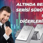 Altının Ardından Sıra Gümüş ve Platinde!