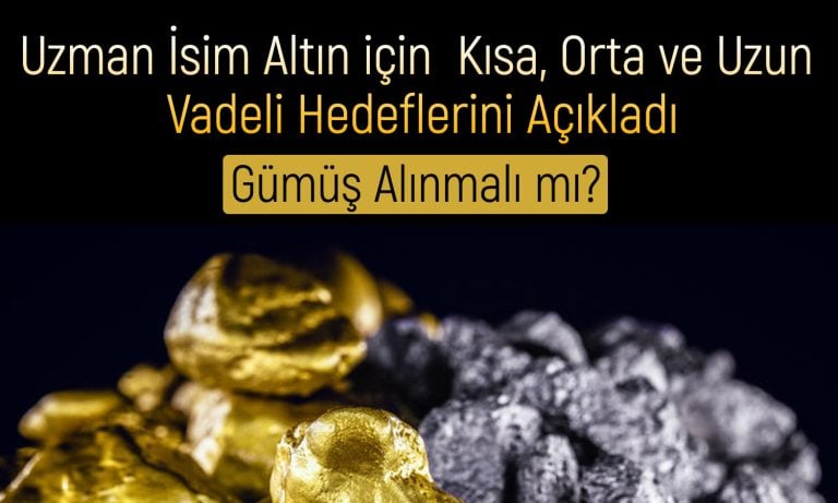 Altın ve Gümüşte Beklenti Ne? Hangisi Daha Güçlü?