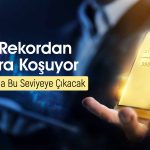 Altında Yeni Rekor! Uzmandan Yıl Sonu için Fiyat Tahmini