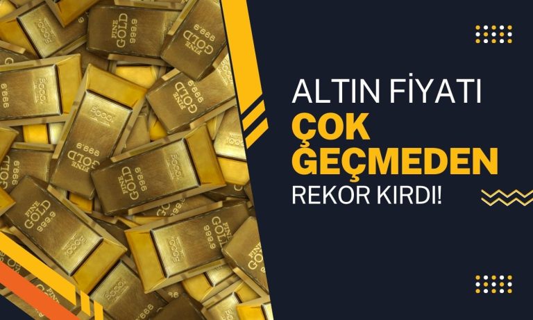 Altında Yeniden Rekor Görüldü! Yükseliş Hızlanıyor