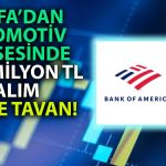 BofA Anlaşma Duyuran Otomotiv Hissesini Tavana Taşıdı