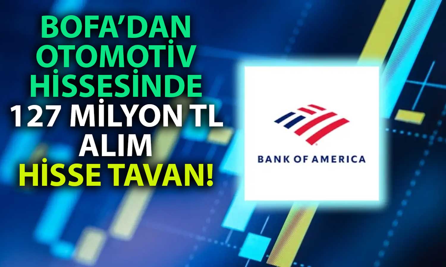 BofA Anlaşma Duyuran Otomotiv Hissesini Tavana Taşıdı