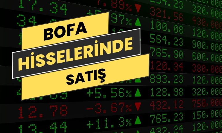 BofA için Satışlar Artıyor: Yüzde 15 Azaltıldı