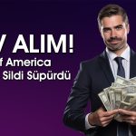 BofA Sert Düşüşü Fırsat Bildi: 2,4 Milyar TL’lik Alım