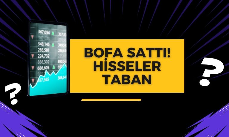 BofA’nın Satışı Sürdürdüğü Hisseler Taban!