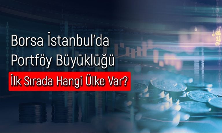 Borsa İstanbul’a En Çok Yatırım Yapan Ülkeler