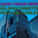 Borsada 3 Haftadır Eriyen Holding Gayrimenkul Kiralama Duyurusu Yaptı