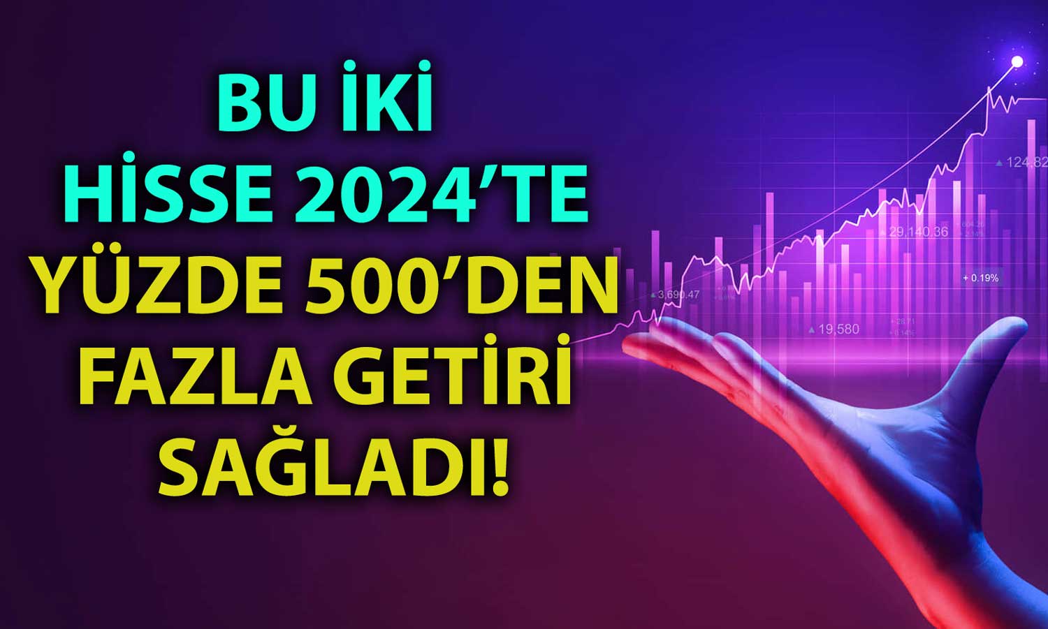 Borsada Bu İki Hisseyi Tutanların Parası 6’ya Katlandı!